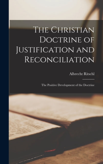 Book cover of: Christian Doctrine of Justification and Reconciliation