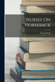 Book cover of: Nurses On Horseback