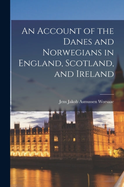 Book cover of: Account of the Danes and Norwegians in England, Scotland, and Ireland