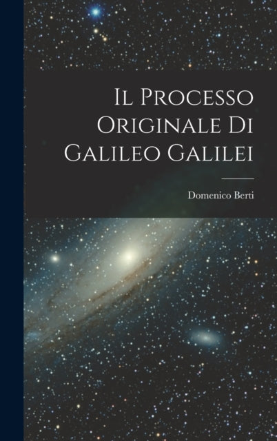 Book cover of: Il Processo Originale di Galileo Galilei. By: Domenico Berti
