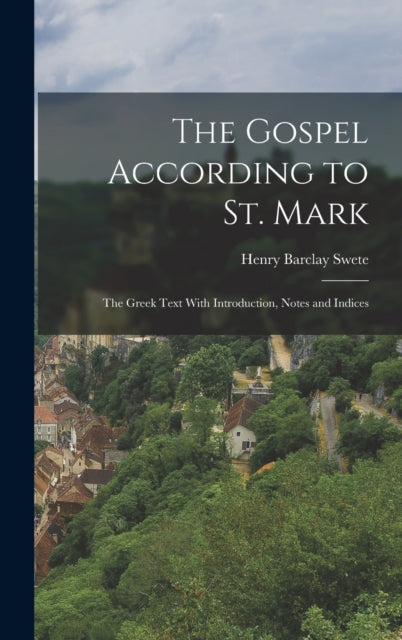 Book cover of: Gospel According to St. Mark; the Greek Text With Introduction, Notes and Indices
