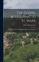 Book cover of: Gospel According to St. Mark; the Greek Text With Introduction, Notes and Indices