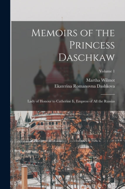 Book cover of: Memoirs of the Princess Daschkaw. By: Ekaterina Romanovna Dashkova