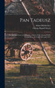 Book cover of: Pan Tadeusz; or The Last Foray in Lithuania; a Story of Life Among Polish Gentlefolk in the Years 1811 and 1812. By: George Rapall Noyes