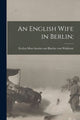 Book cover of: English Wife in Berlin. By: Evelyn Mary (S Blucher Von Wahlstatt