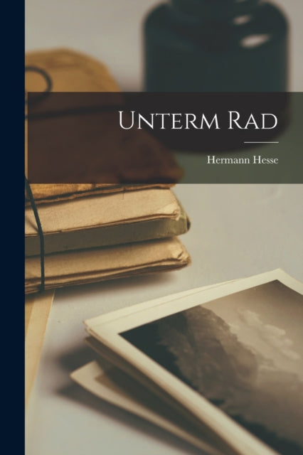 Book cover of: Unterm Rad. By: Hermann Hesse