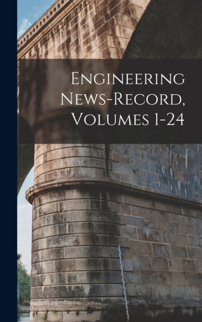 Book cover of: Engineering News-Record, Volumes 1-24