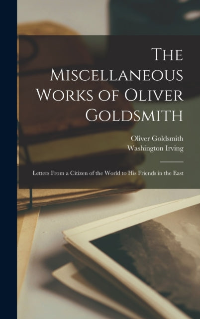 Book cover of: Miscellaneous Works of Oliver Goldsmith. By: Washington Irving