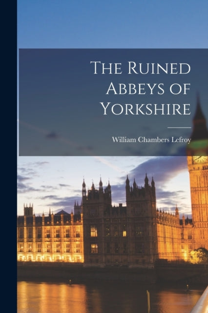 Book cover of: Ruined Abbeys of Yorkshire
