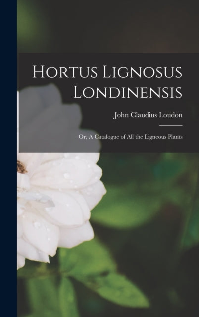 Book cover of: Hortus Lignosus Londinensis