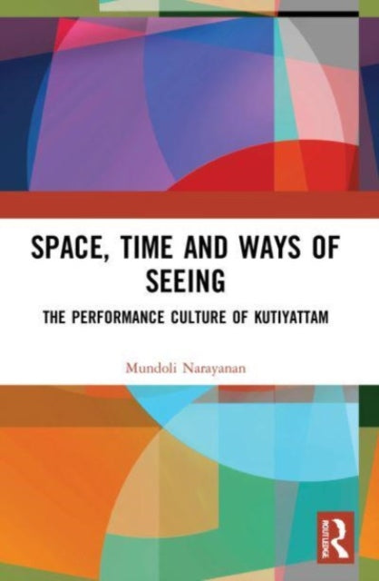 Book cover of: Space, Time and Ways of Seeing. By: Mundoli Vasudevan Narayanan
