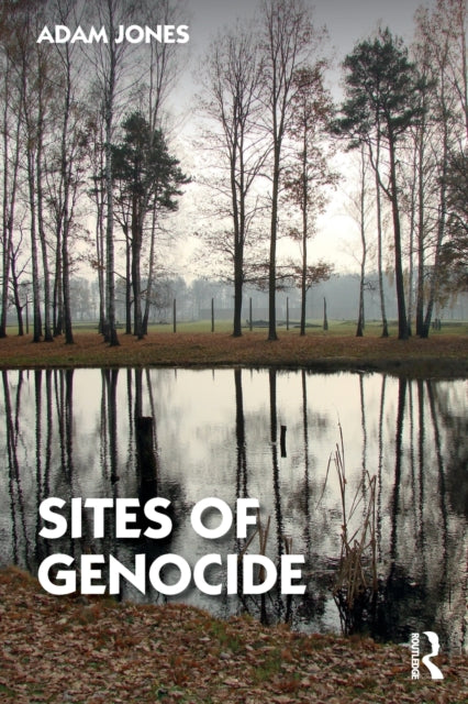 Book cover of: Sites of Genocide. By: Adam Jones