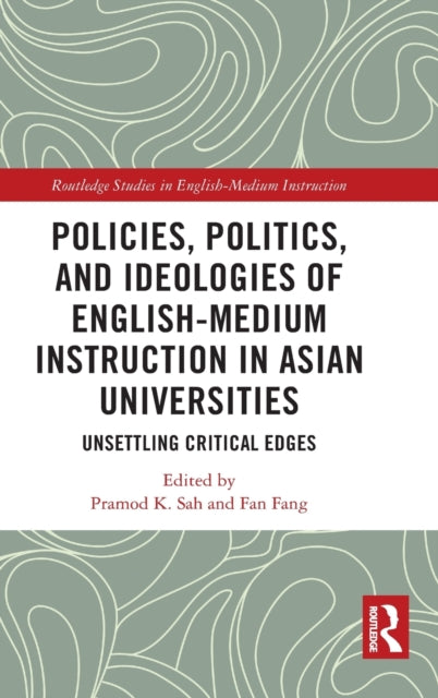 Book cover of: Policies, Politics, and Ideologies of English-Medium Instruction in Asian Universities. By: Pramod K. Sah