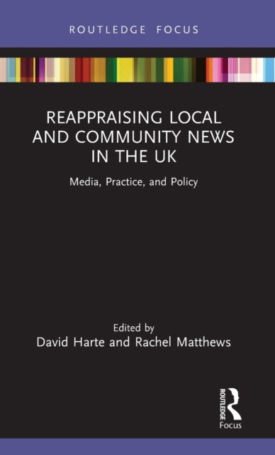 Book cover of: Reappraising Local and Community News in the UK. By: David Harte