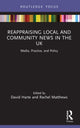 Book cover of: Reappraising Local and Community News in the UK. By: David Harte