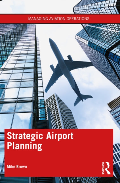 Book cover of: Strategic Airport Planning. By: Mike Brown