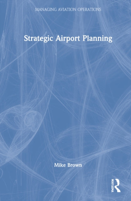 Book cover of: Strategic Airport Planning. By: Mike Brown