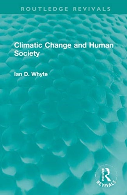 Book cover of: Climatic Change and Human Society. By: Ian Whyte
