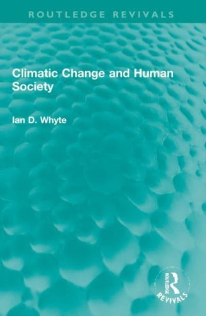 Book cover of: Climatic Change and Human Society. By: Ian D. Whyte