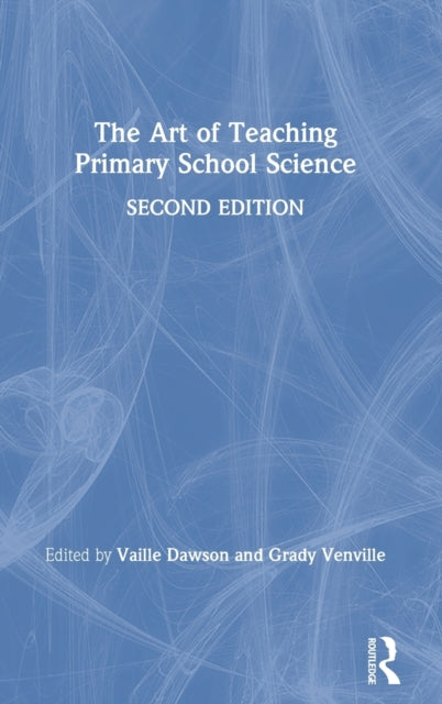 Book cover of: Art of Teaching Primary School Science. By: Vaille Maree Dawson