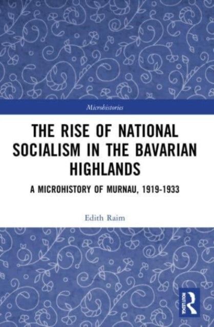 Book cover of: Rise of National Socialism in the Bavarian Highlands. By: Edith Raim