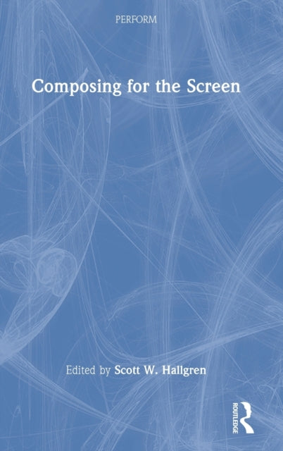Book cover of: Composing for the Screen. By: Scott W. Hallgren