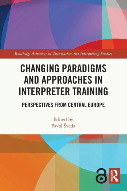 Book cover of: Changing Paradigms and Approaches in Interpreter Training. By: Pavol Sveda