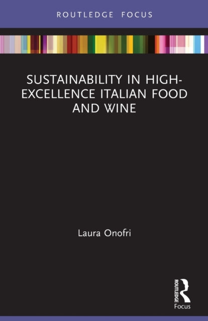 Book cover of: Sustainability in High-Excellence Italian Food and Wine. By: Laura Onofri