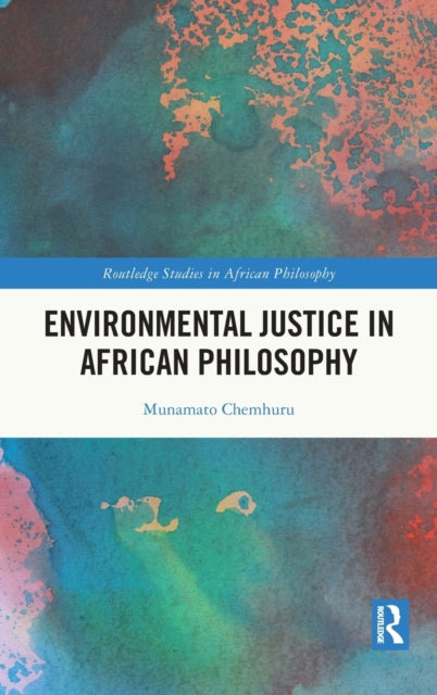 Book cover of: Environmental Justice in African Philosophy. By: Munamato Chemhuru