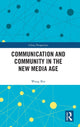 Book cover of: Communication and Community in the New Media Age. By: Wang, Bin