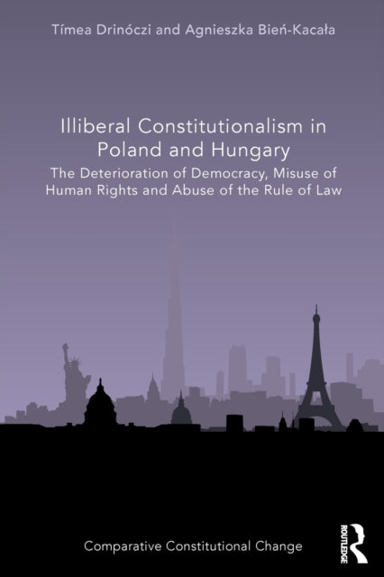Book cover of: Illiberal Constitutionalism in Poland and Hungary. By: Tímea Drinóczi