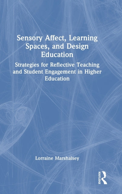 Book cover of: Sensory Affect, Learning Spaces, and Design Education. By: Lorraine Marshalsey