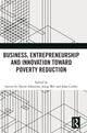 Book cover of: Business, Entrepreneurship and Innovation Toward Poverty Reduction. By: Steven Si