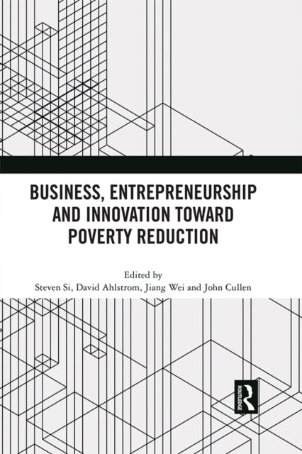 Book cover of: Business, Entrepreneurship and Innovation Toward Poverty Reduction. By: Steven Si