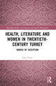 Book cover of: Health, Literature and Women in Twentieth-Century Turkey. By: Sima Imsir