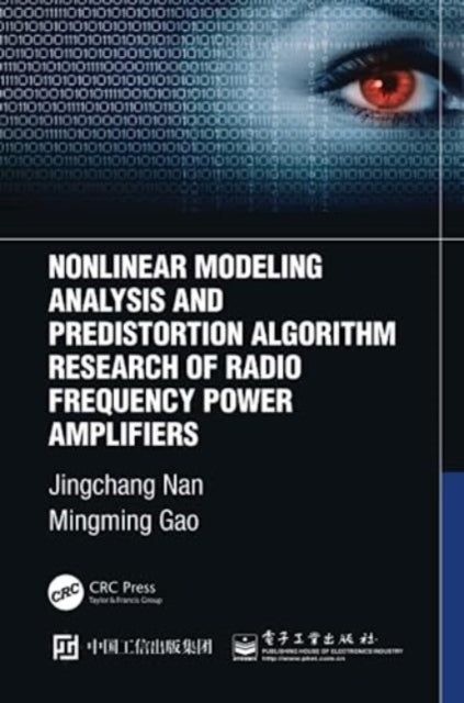 Book cover of: Nonlinear Modeling Analysis and Predistortion Algorithm Research of Radio Frequency Power Amplifiers. By: Jingchang Nan