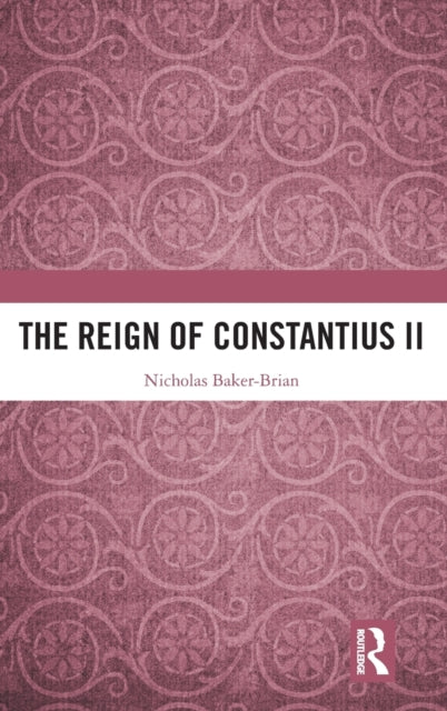 Book cover of: Reign of Constantius II. By: Nicholas Baker-Brian