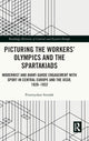Book cover of: Picturing the Workers' Olympics and the Spartakiads. By: Przemysaw Strozek
