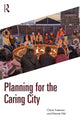 Book cover of: Planning for the Caring City. By: Claire Freeman