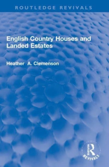 Book cover of: English Country Houses and Landed Estates. By: Heather A. Clemenson