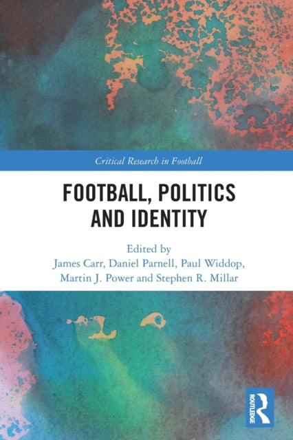 Book cover of: Football, Politics and Identity. By: James Carr