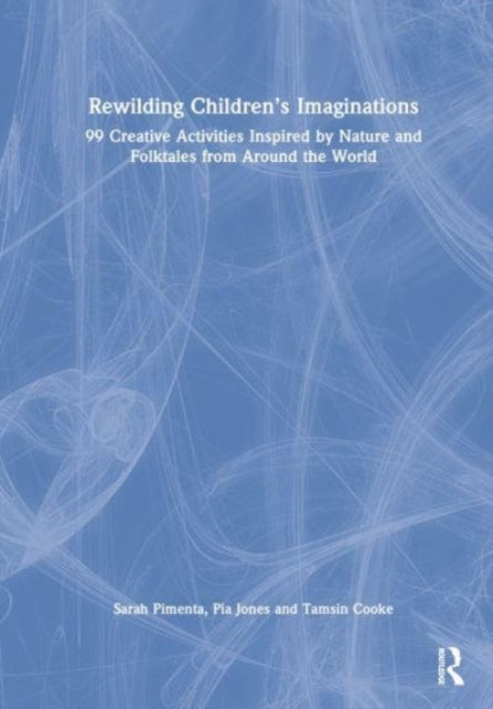 Book cover of: Rewilding Children’s Imaginations. By: Pia Jones