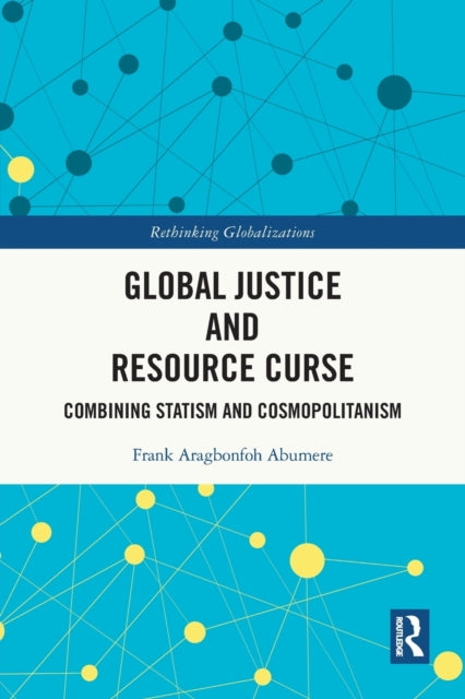 Book cover of: Global Justice and Resource Curse. By: Frank Aragbonfoh Abumere