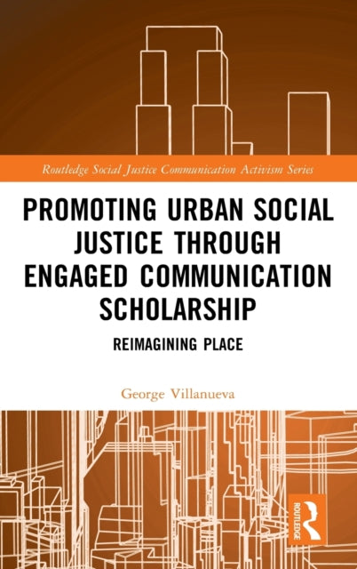 Book cover of: Promoting Urban Social Justice through Engaged Communication Scholarship. By: George Villanueva