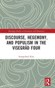 Book cover of: Discourse, Hegemony, and Populism in the Visegrad Four. By: Seongcheol Kim