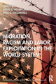 Book cover of: Migration, Racism and Labor Exploitation in the World-System. By: Denis O'Hearn