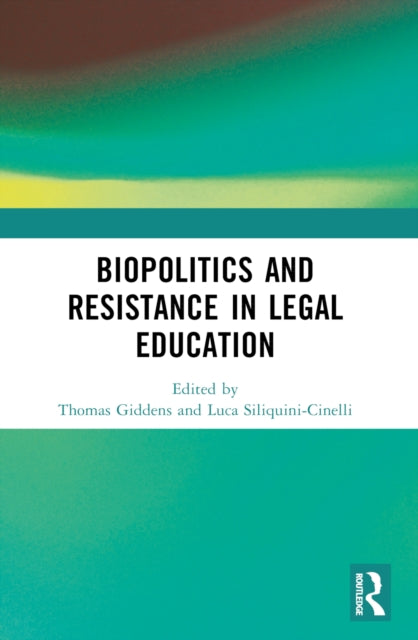 Book cover of: Biopolitics and Resistance in Legal Education. By: Thomas Giddens