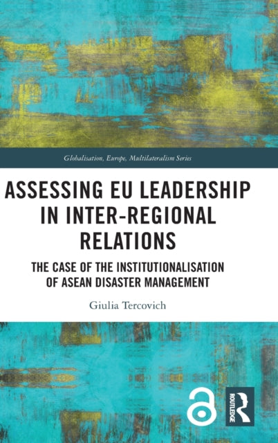 Book cover of: Assessing EU Leadership in Inter-regional Relations. By: Giulia Tercovich