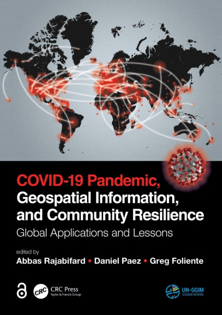 Book cover of: COVID-19 Pandemic, Geospatial Information, and Community Resilience. By: Abbas Rajabifard