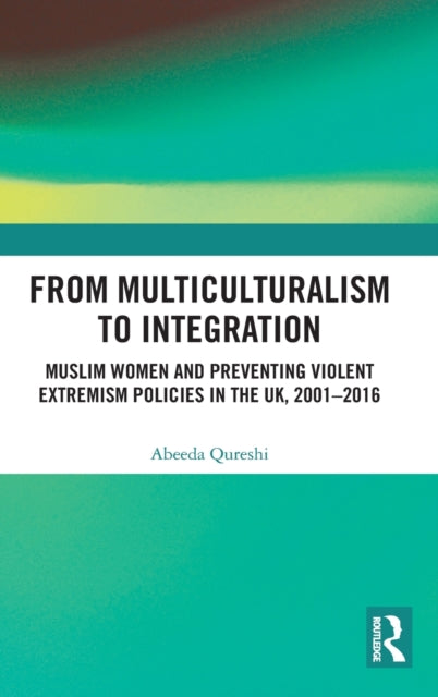 Book cover of: From Multiculturalism to Integration. By: Abeeda Qureshi
